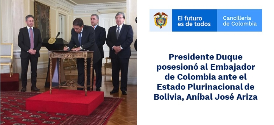 Presidente Duque posesionó al Embajador de Colombia ante el Estado Plurinacional de Bolivia