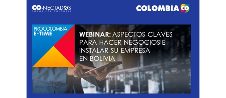 Con el webinar “Aspectos claves para hacer negocios e instalar su empresa en Bolivia” se fortalecen los lazos comerciales entre los dos países