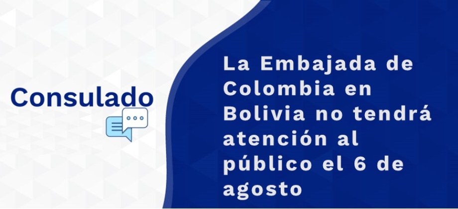 La Embajada de Colombia en Bolivia no tendrá atención al público el 6 de agosto de 2021