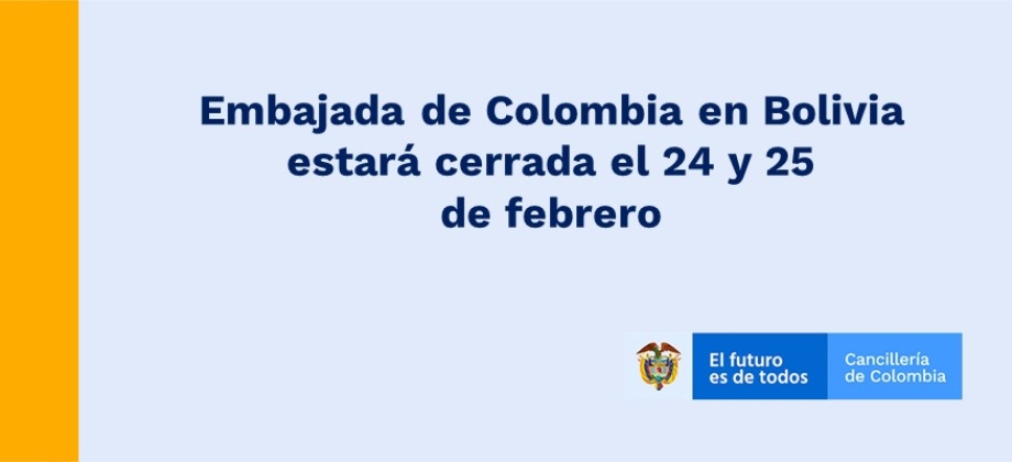 Embajada de Colombia en Bolivia estará cerrada el 24 y 25 de febrero de 2020