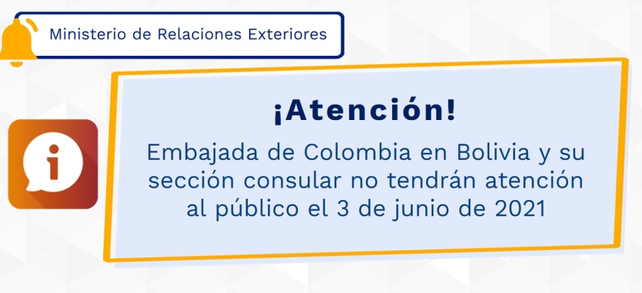 Embajada de Colombia en Bolivia y su sección consular no tendrán atención al público el 3 de junio de 2021
