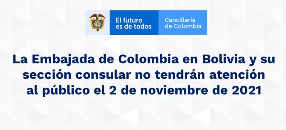 La Embajada de Colombia en Bolivia y su sección consular no tendrán atención al público el 2 de noviembre de 2021