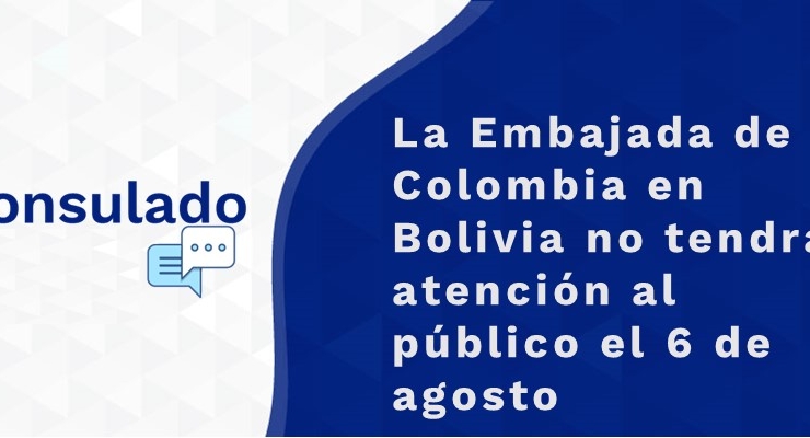 La Embajada de Colombia en Bolivia no tendrá atención al público el 6 de agosto de 2021